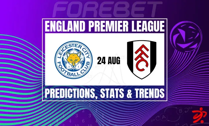 Fulham vs Leicester City: Early Season Six-Pointer